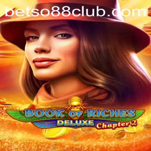 Exploring the Features and Gameplay of Book of Riches Deluxe Chapter 2 with BetSo88